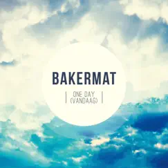 One Day (Vandaag) [Radio Edit] - Single by Bakermat album reviews, ratings, credits