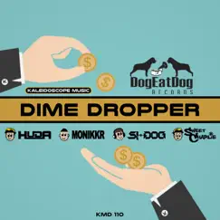 Dime Dropper - Single by Huda Hudia, Si-Dog, Monikkr & Sweet Charlie album reviews, ratings, credits