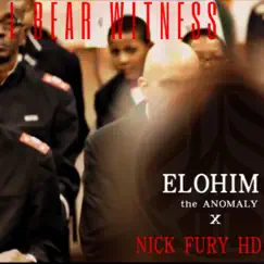 I Bear Witness - Single by Elohim the Anomaly & Nick Fury HD album reviews, ratings, credits