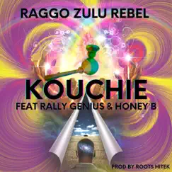 Kouchie (feat. Rally Genius & Honey B) - Single by Raggo Zulu Rebel album reviews, ratings, credits