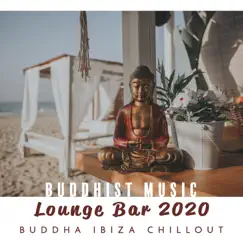 Buddhist Music Lounge Bar 2020: Buddha Ibiza Chillout by DJ Chill del Mar, Dj Chillout Sensation & Dj. Juliano BGM album reviews, ratings, credits