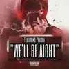 We'll Be Aight (feat. Prauda) - Single album lyrics, reviews, download