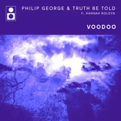 Voodoo (feat. Hannah Boleyn) - Single by Philip George & Truth Be Told album reviews, ratings, credits