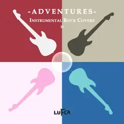 Adventures: Instrumental Rock Covers II - EP by Lufca album reviews, ratings, credits