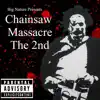 Chainsaw Massacre the 2nd - Single album lyrics, reviews, download
