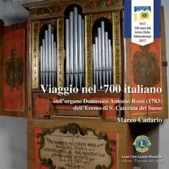 Viaggio nel 700 italiano (Sull'organo Domenico Antonio Rossi (1783) dell'Eremo di S. Caterina del Sasso) by Marco Cadario album reviews, ratings, credits