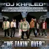 We Takin' Over (feat. Akon, T.I., Rick Ross, Fat Joe, Baby & Lil' Wayne) - Single album lyrics, reviews, download