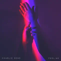 Feel Me - Single by Charlie Dens album reviews, ratings, credits