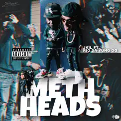 Meth Heads (feat. Rio Da Yung Og) - Single by J.Kil album reviews, ratings, credits
