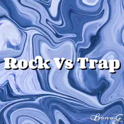 Rock Vs Trap - Single by Bono G album reviews, ratings, credits