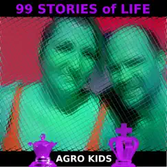 99 Stories of Life - Single by Agro Kids album reviews, ratings, credits