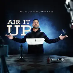 Air It Up - Single by Black and White album reviews, ratings, credits