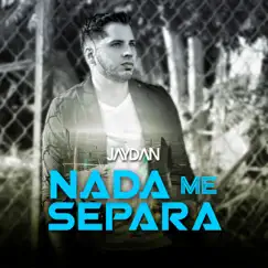 Nada Me Separa - Single by Jaydan album reviews, ratings, credits