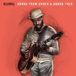 Songs from Under a Guava Tree - EP by Clerel album reviews, ratings, credits