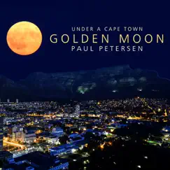 Golden Moon (Under a Cape Town) - Single by Paul Petersen album reviews, ratings, credits