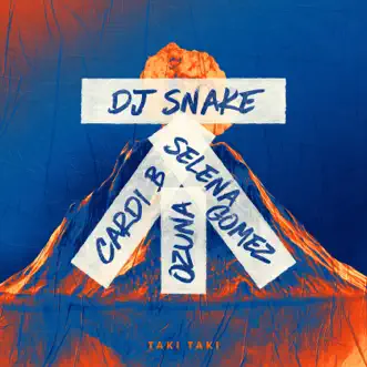 Download Taki Taki (feat. Cardi B) DJ Snake, Selena Gomez & Ozuna MP3