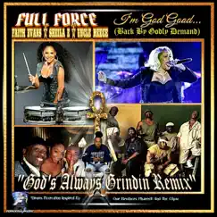 I'm God Good (God's Always Grindin) [Remix] [feat. Faith Evans, Uncle Reece & Sheila E.] - Single by Full Force album reviews, ratings, credits