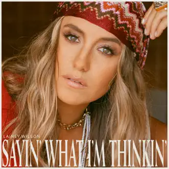 Sayin' What I'm Thinkin' by Lainey Wilson album reviews, ratings, credits