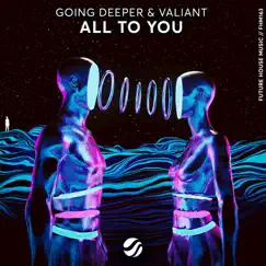 All to You - Single by Going Deeper & Valiant album reviews, ratings, credits
