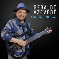 A Saudade Me Traz (Ao Vivo) - Single by Geraldo Azevedo album reviews, ratings, credits
