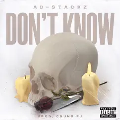 Don’t Know - Single by AB-Stackz album reviews, ratings, credits