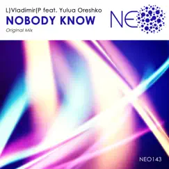 Nobody Know (feat. Yulua Oreshko) - Single by L)Vladimir(P album reviews, ratings, credits