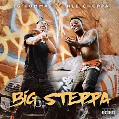 Big Steppa - Single by TG Kommas & NLE Choppa album reviews, ratings, credits