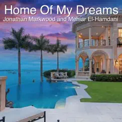 Home of My Dreams - Single by Mehiar El-Hamdani & Jonathan Markwood album reviews, ratings, credits