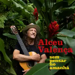 Sem Pensar No Amanhã by Alceu Valença album reviews, ratings, credits