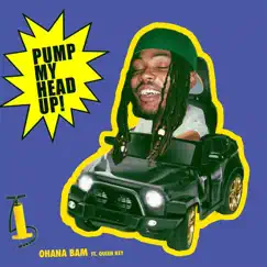 Pump My Head Up! (feat. Queen Key) - Single by Ohana Bam album reviews, ratings, credits
