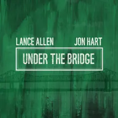 Under the Bridge - Single by Lance Allen & Jon Hart album reviews, ratings, credits