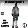 I'm Just Saying - Single album lyrics, reviews, download