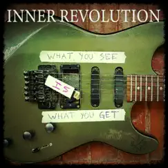 What You See Is What You Get by Inner Revolution album reviews, ratings, credits