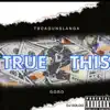 True 2 This (feat. YoungST) - Single album lyrics, reviews, download