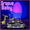 Groove Baby - Single album lyrics, reviews, download
