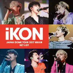 IKON JAPAN DOME TOUR 2017 追加公演 SET LIST by IKON album reviews, ratings, credits