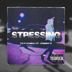 Stressing (feat. JohnnyB) - Single by Zay Uchiha! album reviews, ratings, credits