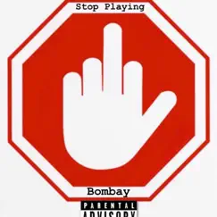 Stop Playing (Freestyle) - Single by Bombay album reviews, ratings, credits