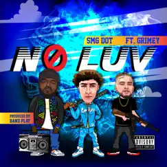 No Luv (feat. Grimey) - Single by SMG Dot album reviews, ratings, credits