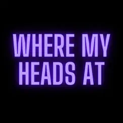 Where My Heads At (feat. Glox) - Single by Burd Brain album reviews, ratings, credits