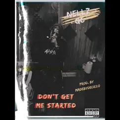 Dont Get Me Started - Single by Nellz Gc album reviews, ratings, credits