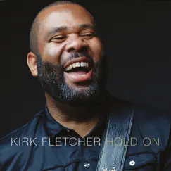 Hold On by Kirk Fletcher album reviews, ratings, credits