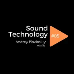 Sound Technology #05 (DJ Mix) by Andrey Plavinskiy album reviews, ratings, credits