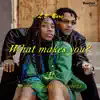 What Makes You? (feat. Model Schuyler Myvette) - Single album lyrics, reviews, download