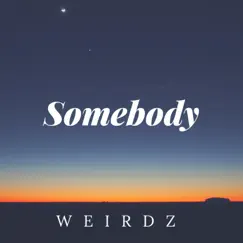 Somebody - Single by Weirdz album reviews, ratings, credits