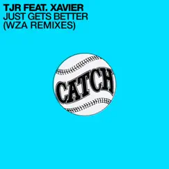 Just Gets Better (WZA Remixes) [feat. Xavier] - EP by TJR album reviews, ratings, credits