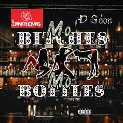 Mo' Bitches Mo' Bottles (feat. D Goon) Song Lyrics