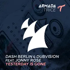 Yesterday Is Gone (feat. Jonny Rose) - Single by Dash Berlin & DubVision album reviews, ratings, credits