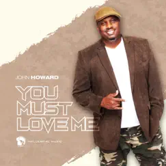 You Must Love Me - Single by John Howard album reviews, ratings, credits