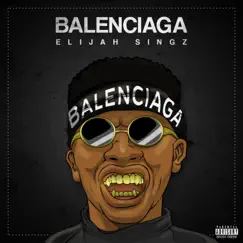 Balenciaga - Single by Elijah Singz album reviews, ratings, credits